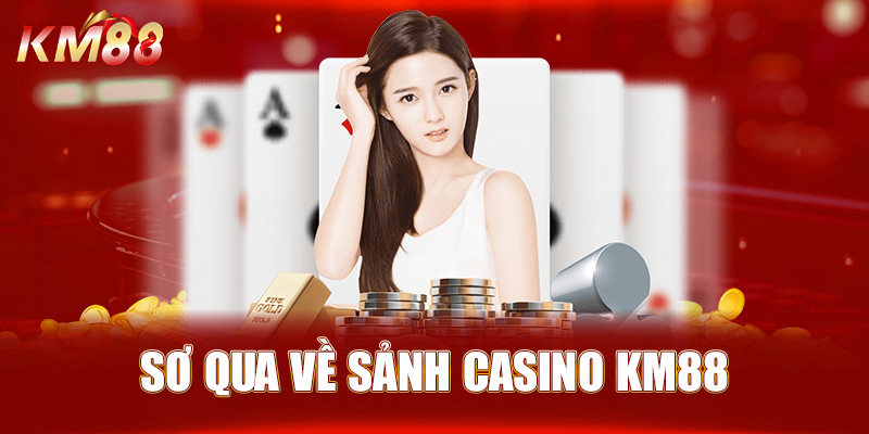 Casino KM88 – Điểm đến cá cược đẳng cấp