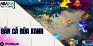 Bắn cá rùa xanh - Game đổi thưởng trúng lớn mỗi ngày