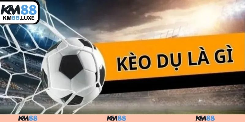 Đôi điều về kèo dụ cho newbie