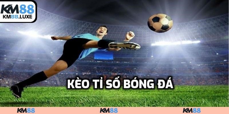 Kèo tỉ số là gì?