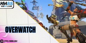 Overwatch – Khám phá thông tin và cách chơi chi tiết tại KM88