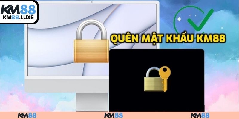 Quên mật khẩu KM88 là gì?