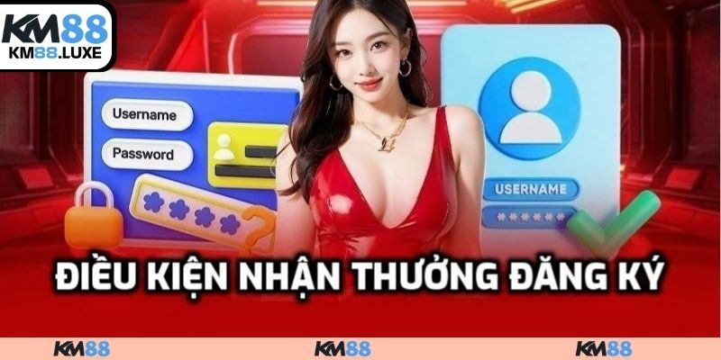 Điều kiện nhận thưởng đăng ký