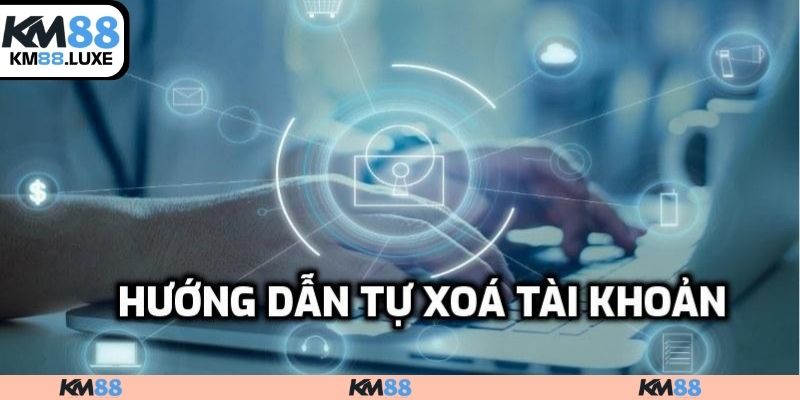 Hướng dẫn tự xoá tài khoản